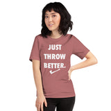 Just Throw Better Stacked - Unisex T-Shirt - White Letters