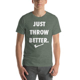 Just Throw Better Stacked - Unisex T-Shirt - White Letters