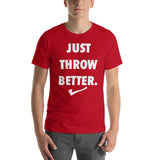 Just Throw Better Stacked - Unisex T-Shirt - White Letters