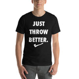 Just Throw Better Stacked - Unisex T-Shirt - White Letters