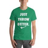 Just Throw Better Stacked - Unisex T-Shirt - White Letters