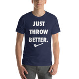 Just Throw Better Stacked - Unisex T-Shirt - White Letters