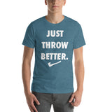 Just Throw Better Stacked - Unisex T-Shirt - White Letters