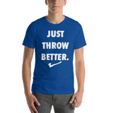 Just Throw Better Stacked - Unisex T-Shirt - White Letters