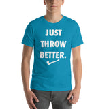 Just Throw Better Stacked - Unisex T-Shirt - White Letters