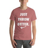 Just Throw Better Stacked - Unisex T-Shirt - White Letters